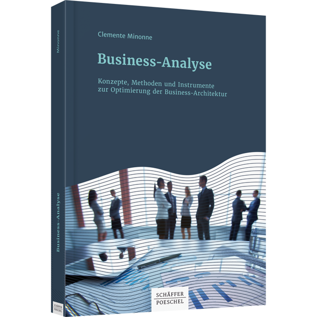Business-Analyse - Konzepte, Methoden und Instrumente zur Optimierung der Business-Architektur