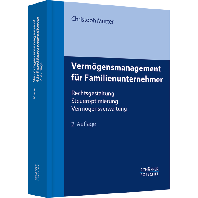 Vermögensmanagement für Familienunternehmer - Rechtsgestaltung, Steueroptimierung, Vermögensverwaltung