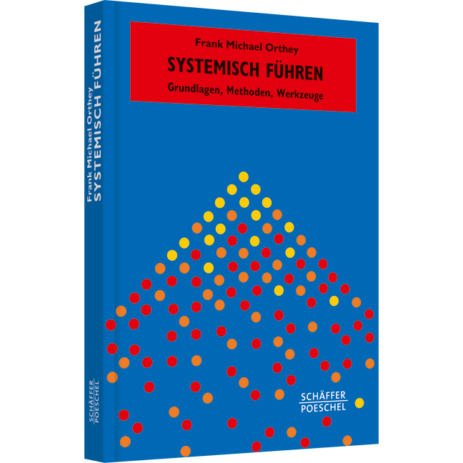Systemisch Führen - Grundlagen, Methoden, Werkzeuge