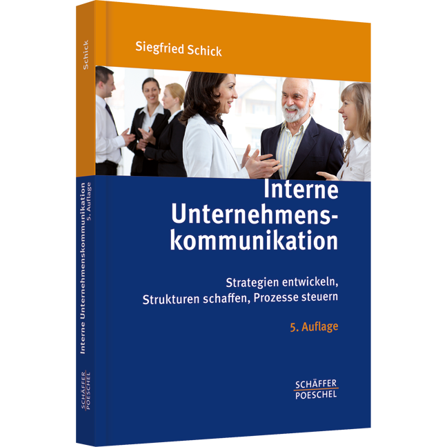 Interne Unternehmens­kommunikation - Strategien entwickeln, Strukturen schaffen, Prozesse steuern