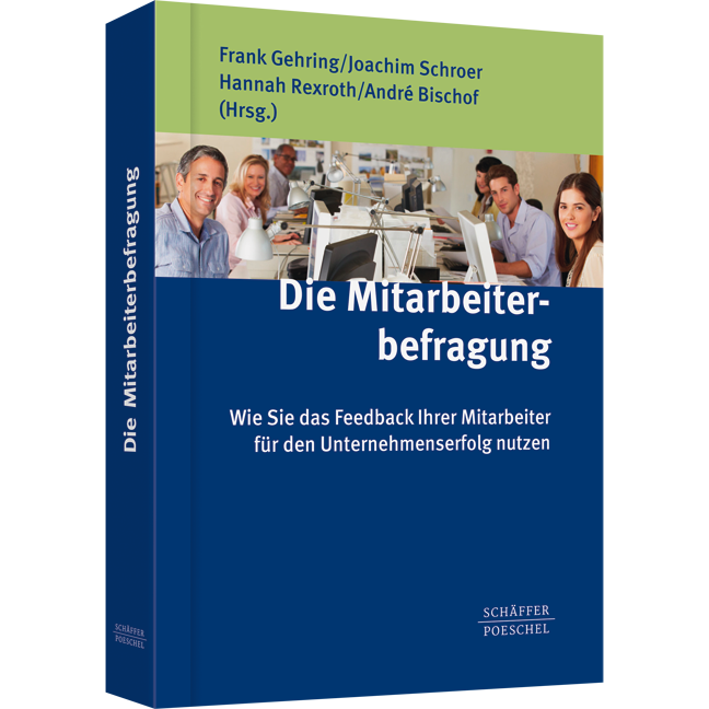 Die Mitarbeiterbefragung - Wie Sie das Feedback Ihrer Mitarbeiter für den Unternehmenserfolg nutzen