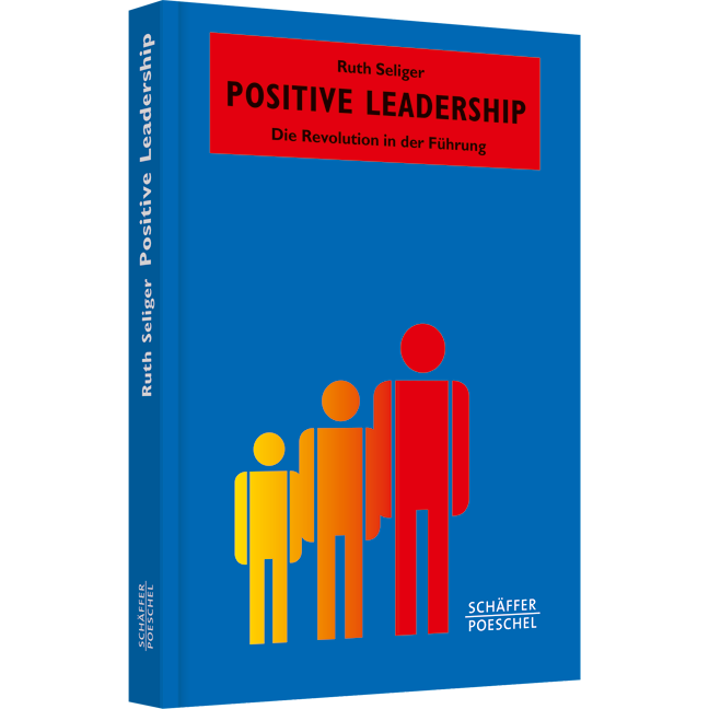 Positive Leadership - Die Revolution in der Führung