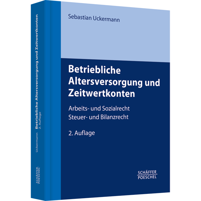 Betriebliche Altersversorgung und Zeitwertkonten - Arbeits- und Sozialrecht, Steuer- und Bilanzrecht