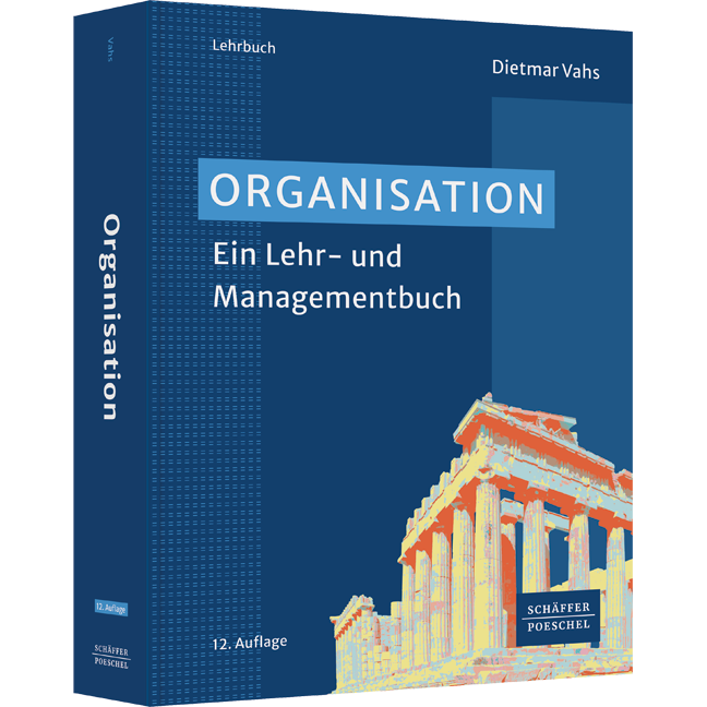 Organisation - Ein Lehr- und Managementbuch