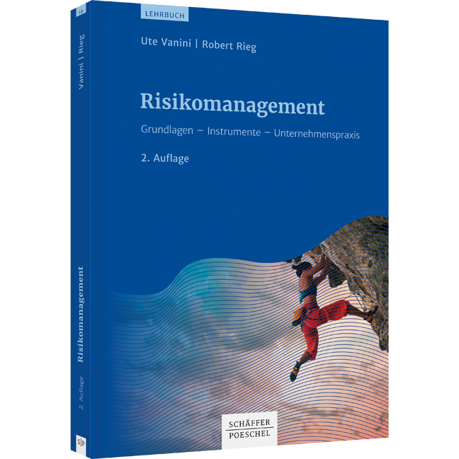 Risikomanagement - Grundlagen - Instrumente - Unternehmenspraxis
