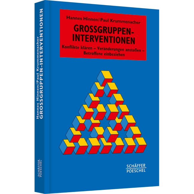 Großgruppen-Interventionen - Konflikte klären - Veränderungen anstoßen - Betroffene einbeziehen