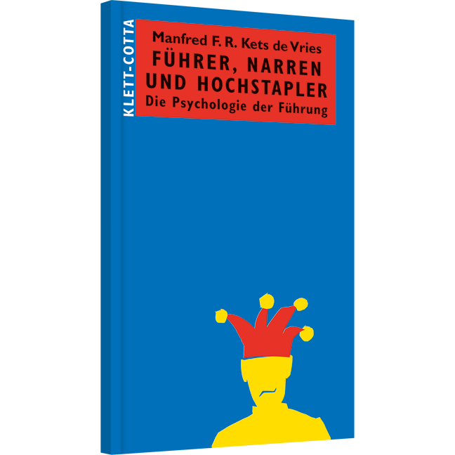 Führer, Narren und Hochstapler - Die Psychologie der Führung