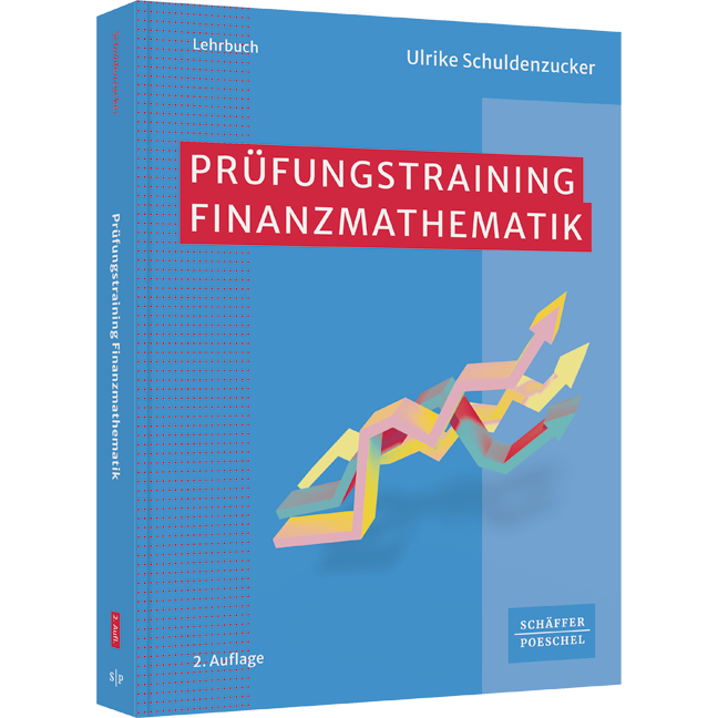 Prüfungstraining Finanzmathematik - Klausur- und Prüfungsvorbereitung Wirtschaftsmathematik