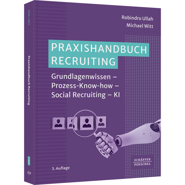Praxishandbuch Recruiting - Grundlagenwissen – Prozess-Know-how – Social Recruiting – KI
