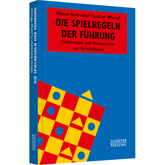 Die Spielregeln der Führung - Erfahrungen und Erkenntnisse aus Unternehmen