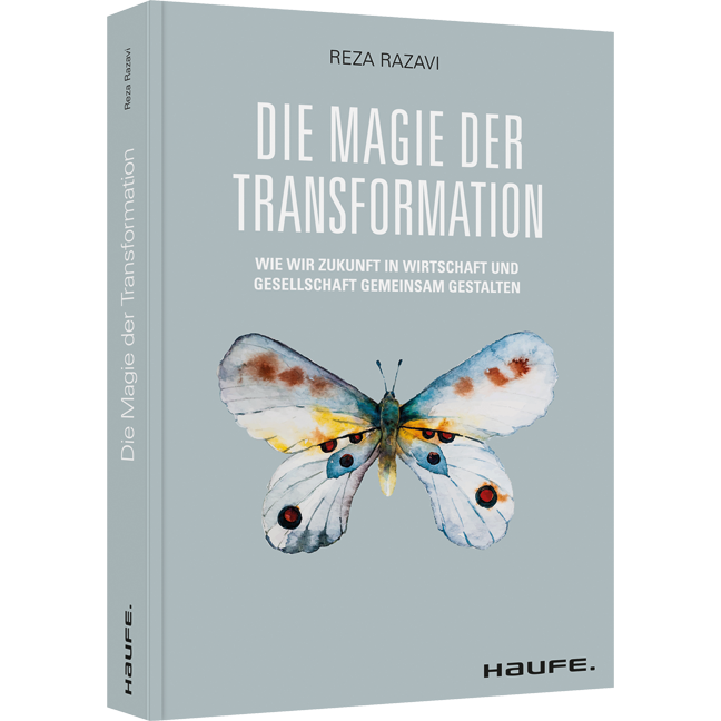 Die Magie der Transformation - Wie wir Zukunft in Wirtschaft und Gesellschaft gemeinsam gestalten