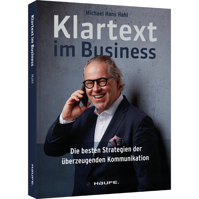 Klartext im Business - Die besten Strategien für überzeugende Kommunikation