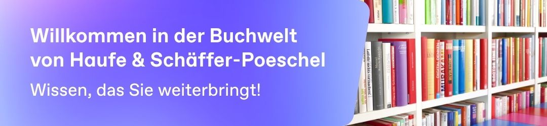 Willkommen in der Buchwelt von Haufe & Schäffer-Poeschel